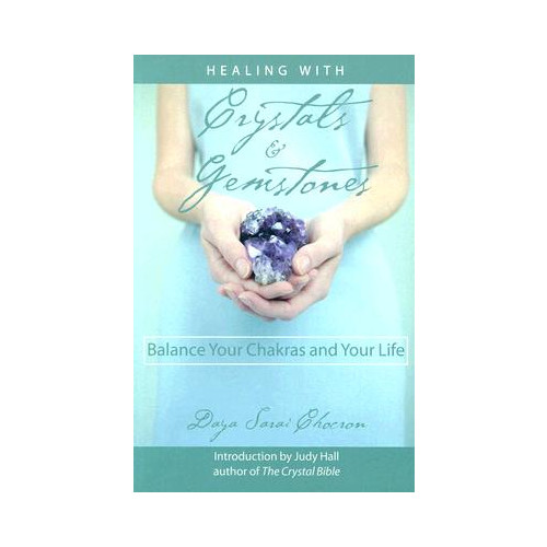 Daya Sarai Chocron Healing with Crystals & Gemstones: Balance Your Chakras and Your Life (häftad, eng)