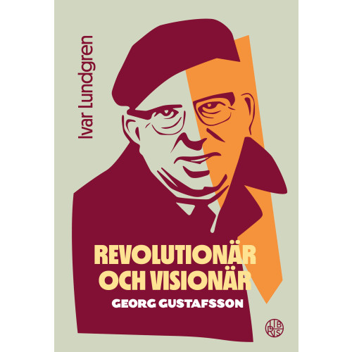 Ivar Lundgren Revolutionär och visionär : Georg Gustafsson (häftad)