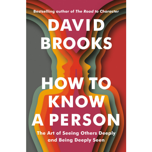 David Brooks How to Know a Person (inbunden, eng)