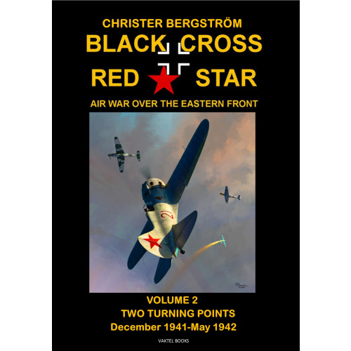 Christer Bergstrom Black cross / red star : air war over the Eastern front. Volume 2, two turning points: december 1941-May 1942 (inbunden, eng)