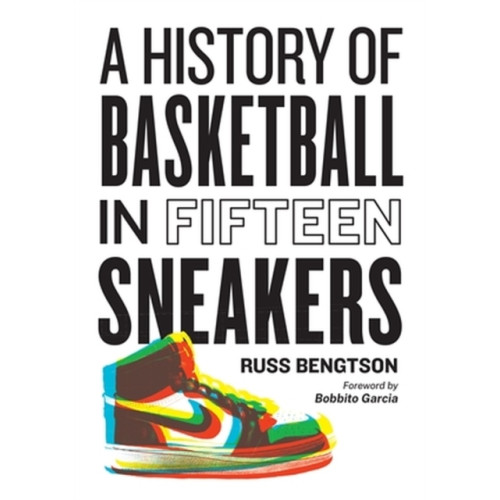 Russ Bengtson History of Basketball in Fifteen Sneakers (inbunden, eng)