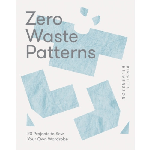 Birgitta Helmersson Zero Waste Patterns (häftad, eng)