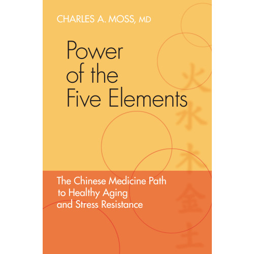 Charles Moss Power of the five elements - the chinese medicine path to healthy aging and (häftad, eng)