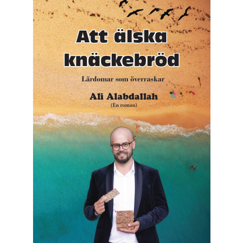 Ali Alabdallah Att älska knäckebröd : (lärdomar som överraskar) (häftad)