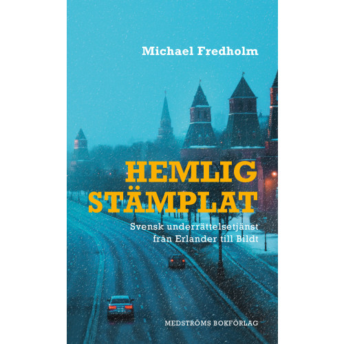 Michael Fredholm Hemligstämplat : svensk underrättelsetjänst från Erlander till Bildt (pocket)