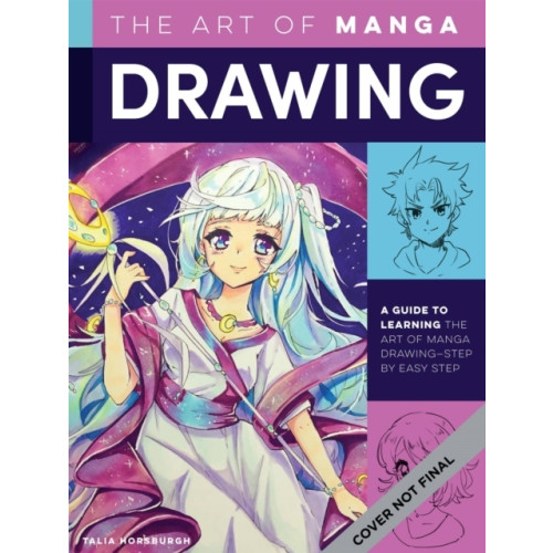 Talia Horsburgh Art of Drawing Manga - A guide to learning the art of drawing manga-step by (pocket, eng)