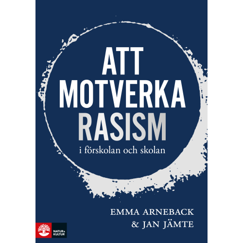 Emma Arneback Att motverka rasism i förskolan och skolan (bok, danskt band)