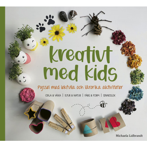 Michaela Lidbrandt Kreativt med kids : pyssel med lekfulla och lärorika aktiviteter (inbunden)