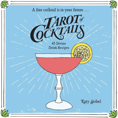 Katy Seibel Tarot of Cocktails