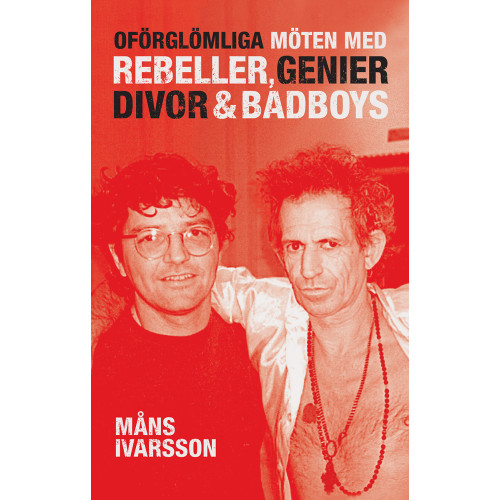 Måns Ivarsson Oförglömliga möten med rebeller, genier, divor & bad boys (inbunden)