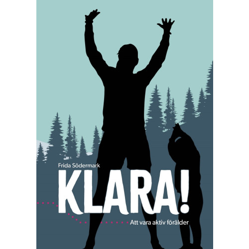 Frida Södermark KLARA! : att vara aktiv förälder (häftad)