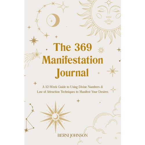 Berni Johnson The 369 Manifestation Journal: A 52-Week Guide to Using Divi (inbunden, eng)