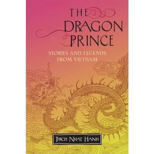 Hanh Thich Nhat Dragon Prince: Stories & Legends From Vietnam (häftad, eng)