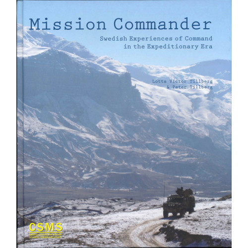 Lotta Victor Tillberg Mission commander : Swedish experiences of command in the expeditionary era (inbunden, eng)