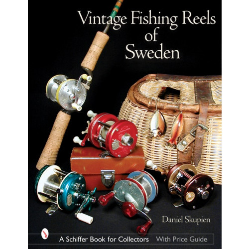 Daniel Skupien Vintage fishing reels of sweden (inbunden, eng)