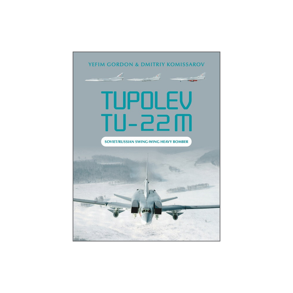 Produktbild för Tupolev Tu-22m : Soviet/Russian Swing-Wing Heavy Bomber (inbunden, eng)