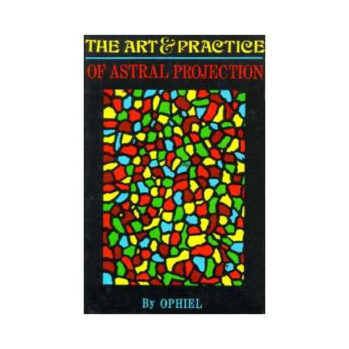 Ophiel Art and Practice of Astral Projection (häftad, eng)