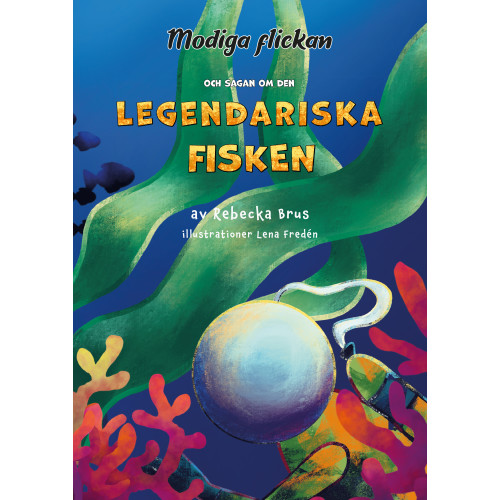 Rebecka Brus Modiga flickan och sagan om den legendariska fisken (inbunden)