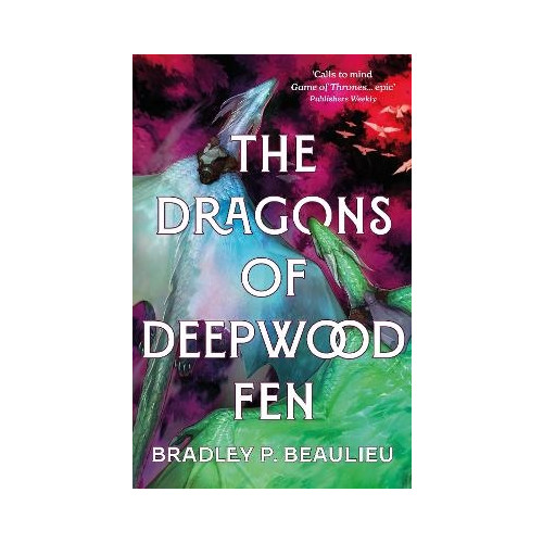 Bradley P. Beaulieu The Dragons of Deepwood Fen (häftad, eng)