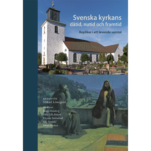 Artos & Norma Bokförlag Svenska kyrkans dåtid, nutid och framtid : repliker i ett levande samtal (bok, danskt band)