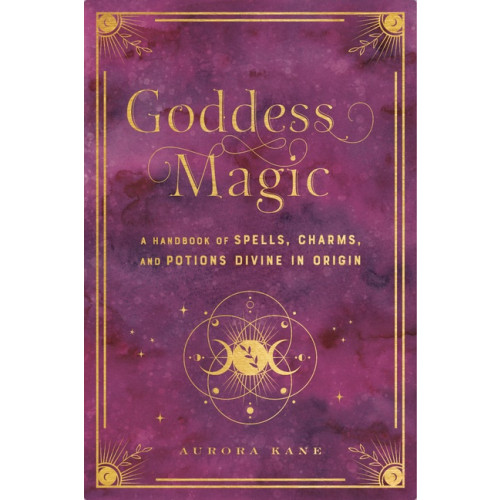 Aurora Kane Goddess Magic A Handbook of Spells, Charms (inbunden, eng)