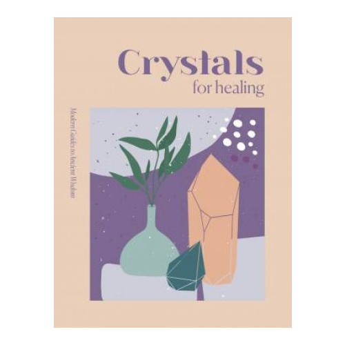 Herron books Modern Guides to Ancient Wisdom: Crystals for Healing (inbunden, eng)