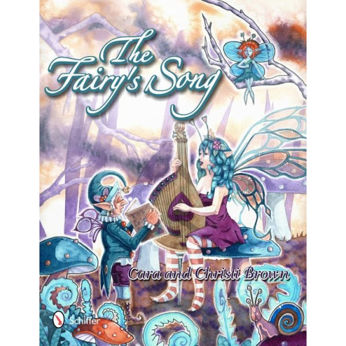 Cara Brown The Fairy's Song: A Magical Collection of Fantasy Art, ACEOs, and Rhyme (häftad, eng)