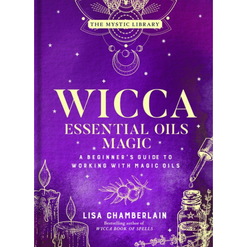 Lisa Chamberlain Wicca Essential Oils Magic (inbunden, eng)