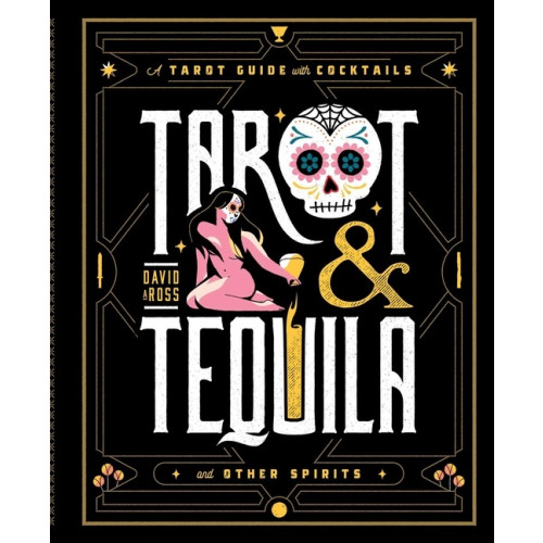 David A Ross Tarot & Tequila (inbunden, eng)
