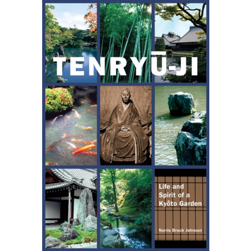 Norris Brock Johnso Tenryu-ji: Life and Spirit of a Kyoto Garden (inbunden, eng)