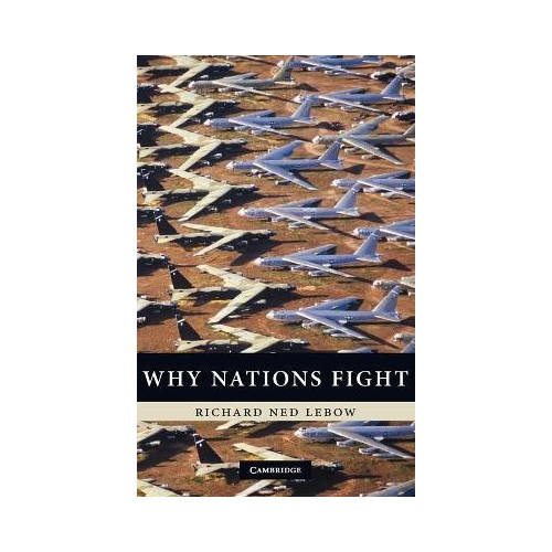 Richard Ned Lebow Why Nations Fight (inbunden, eng)