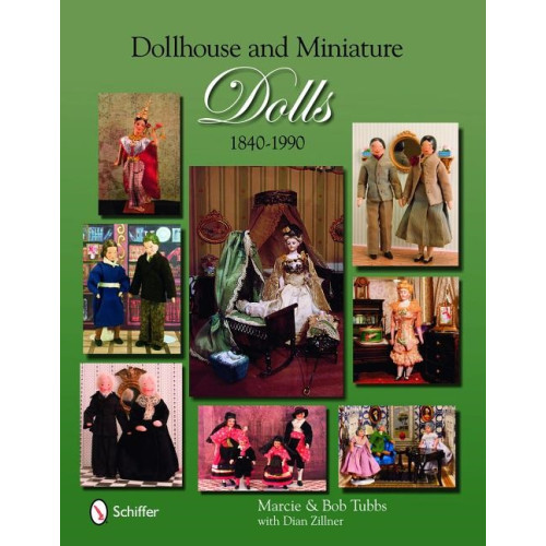 Dian Zillner Dollhouse and miniature dolls - 1840-1990 (inbunden, eng)