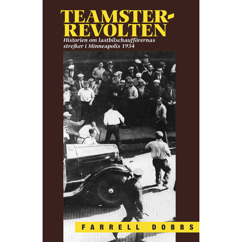 Farrell Dobbs Teamster-revolten : historien om lasbilschafförernas strejk i Minneapolis 1934 (häftad)