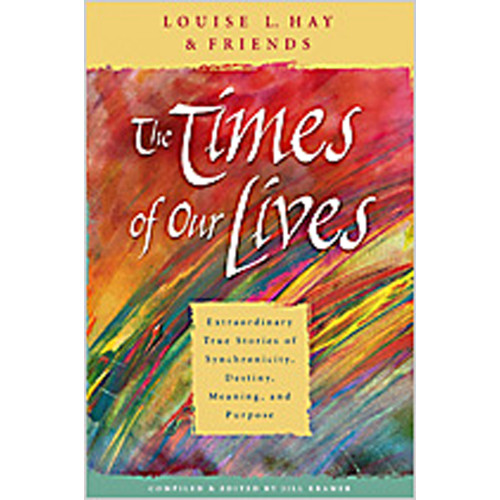 Louise L. Hay Times of our lives - extraordinary true stories of synchronicity, destiny, (häftad, eng)