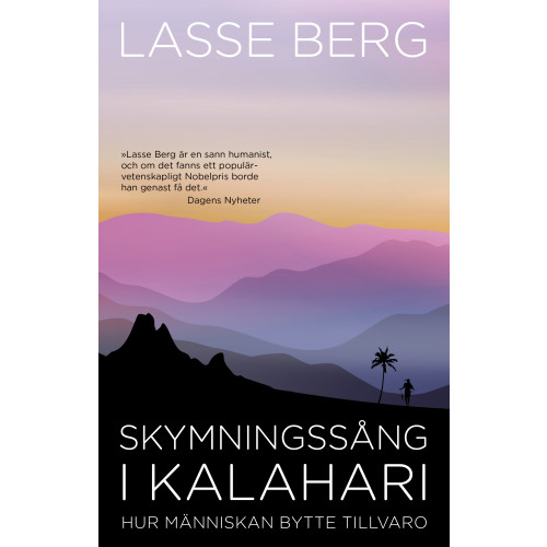 Lasse Berg Skymningssång i Kalahari : hur människan bytte tillvaro (bok, danskt band)
