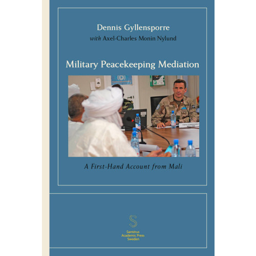 Dennis Gyllensporre Military Peacekeeping Mediation: A First-Hand Account from Mali (häftad)