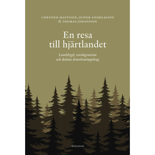 Christer Mattsson En resa till hjärtlandet : landsbygd, vardagsrasism och skolans demokratiuppdag (bok, danskt band)