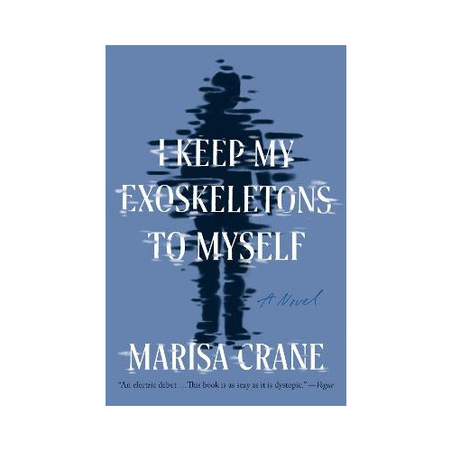 Marisa Crane I Keep My Exoskeletons to Myself (häftad, eng)