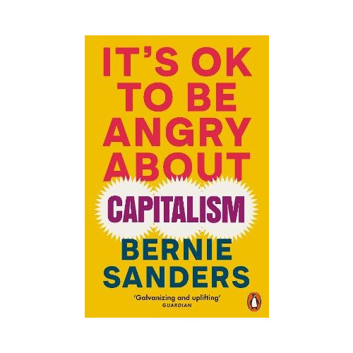 Bernie Sanders It's OK To Be Angry About Capitalism (pocket, eng)
