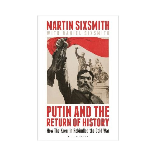 Martin Sixsmith Putin and the Return of History (häftad, eng)