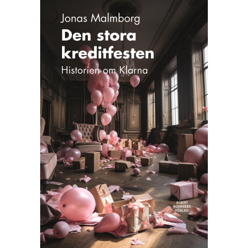 Jonas Malmborg Den stora kreditfesten : historien om Klarna (inbunden)