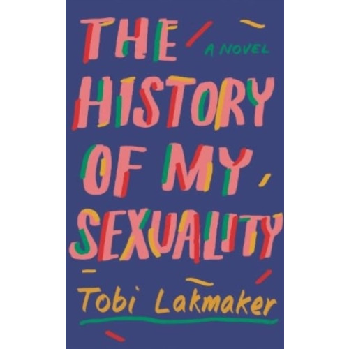 Tobi Lakmaker The History of My Sexuality (häftad, eng)