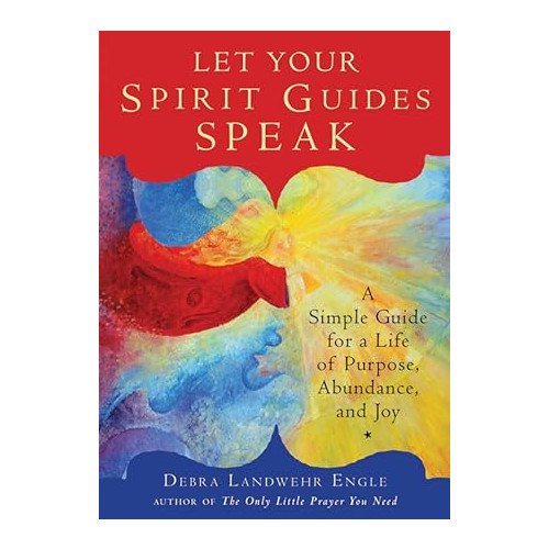 Debra Landwehr Engle Let your spirit guides speak - a simple guide for a life of purpose, abunda (häftad, eng)