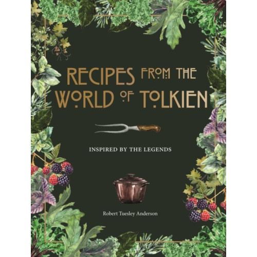 Robert Tuesley Anderson Recipes from the World of Tolkien (inbunden, eng)
