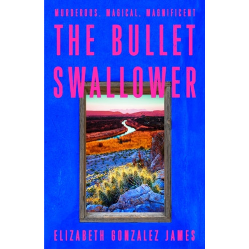 Elizabeth Gonzalez James The Bullet Swallower (häftad, eng)
