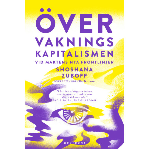 Shoshana Zuboff Övervakningskapitalismen : vid maktens nya frontlinjer (bok, danskt band)