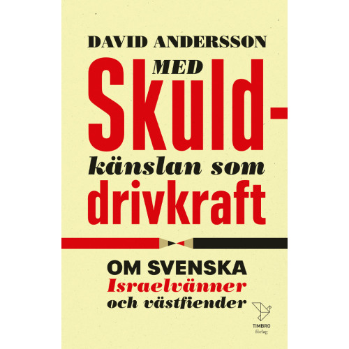 David Andersson Med skuldkänslan som drivkraft : om svenska Israelvänner och västfiender (pocket)
