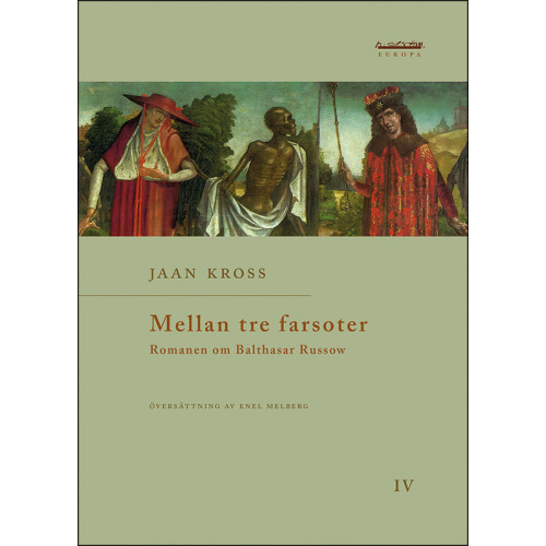 Jaan Kross Mellan tre farsoter IV Romanen om Balthasar Russow (bok, danskt band)