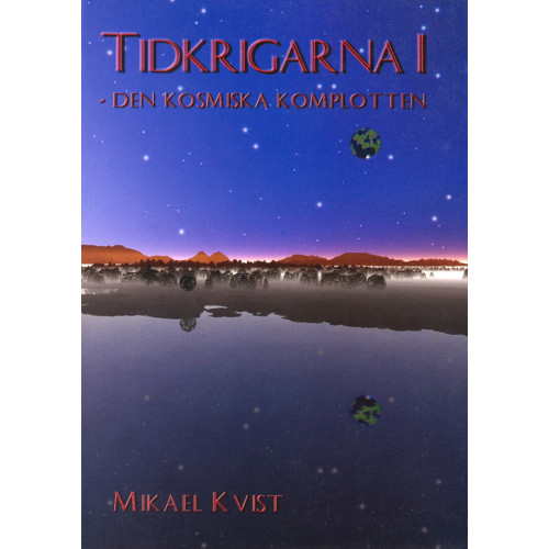Mikael Kvist Tidkrigarna 1: Den kosmiska komplotten (häftad)