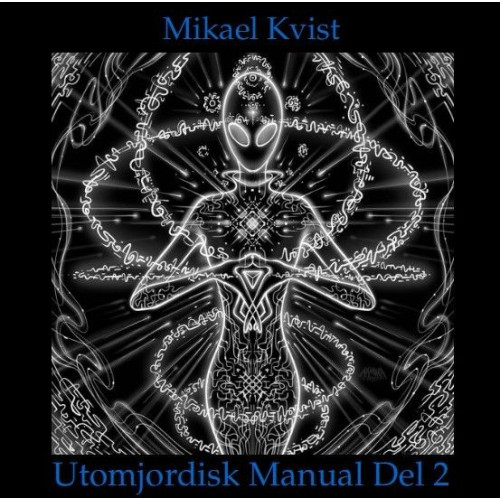 Mikael Kvist En utomjordisk manual. Del 2, För förståelsen av människans natur (bok, spiral)